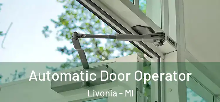  Automatic Door Operator Livonia - MI
