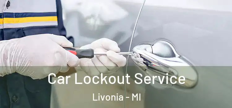 Car Lockout Service Livonia - MI