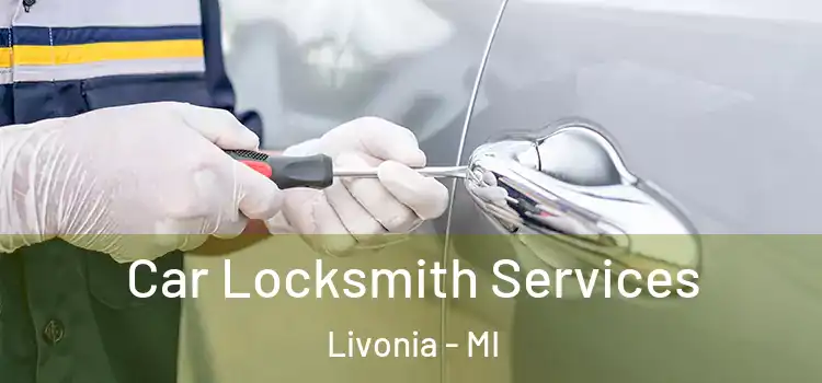Car Locksmith Services Livonia - MI