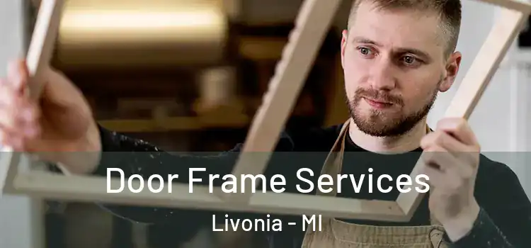 Door Frame Services Livonia - MI
