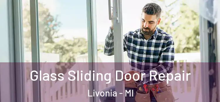 Glass Sliding Door Repair Livonia - MI