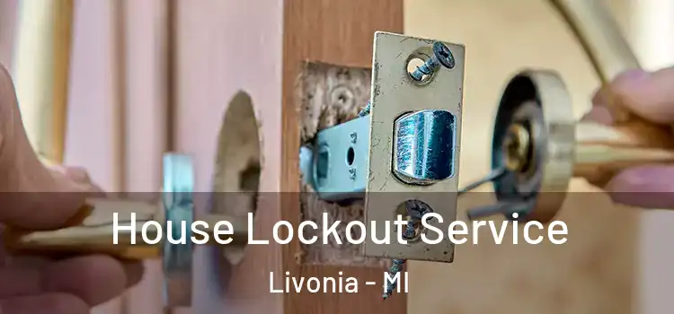 House Lockout Service Livonia - MI