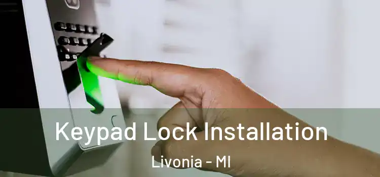 Keypad Lock Installation Livonia - MI