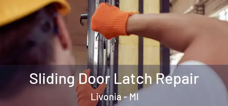 Sliding Door Latch Repair Livonia - MI